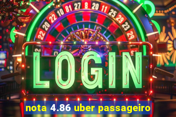 nota 4.86 uber passageiro